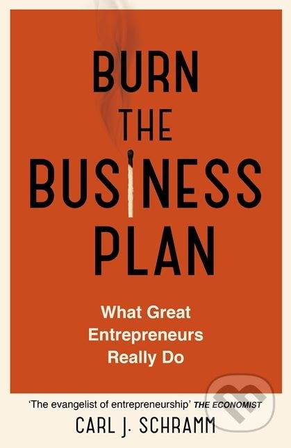 Burn The Business Plan - Carl J. Schramm