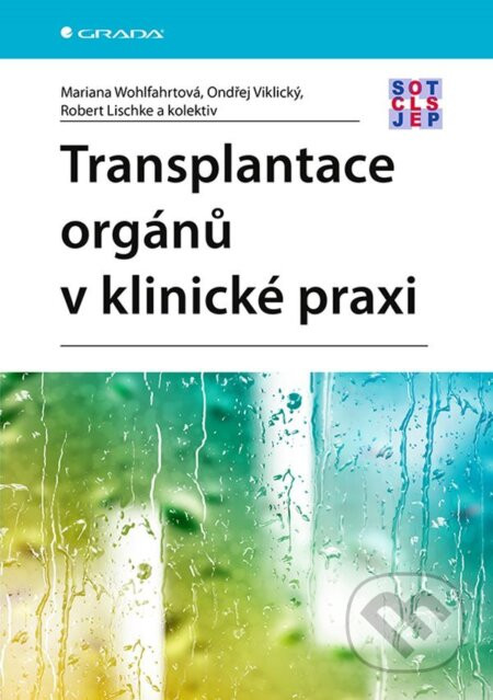Transplantace orgánů v klinické praxi - Mariana Wohlfahrtová, Ondřej Viklický, Robert Lischke