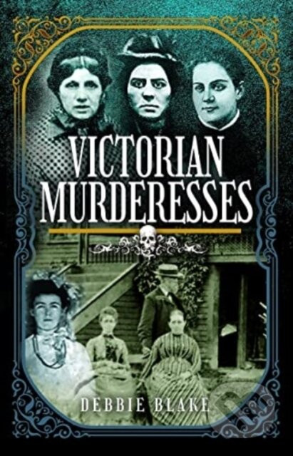 Victorian Murderesses - Debbie Blake