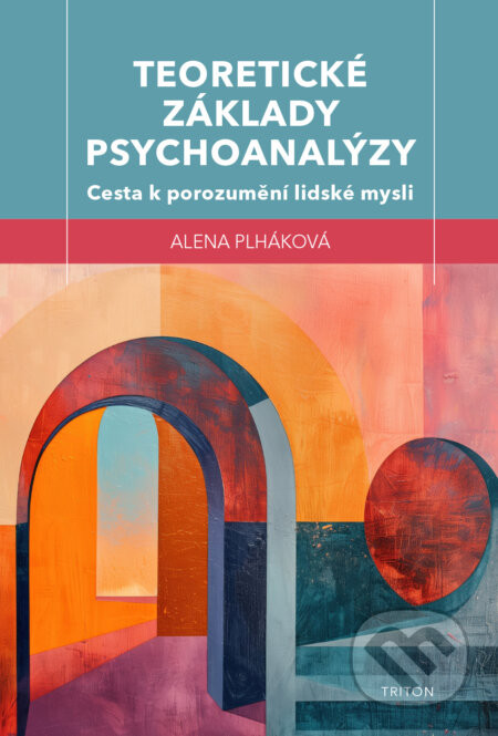 Teoretické základy psychoanalýzy - Alena Plháková