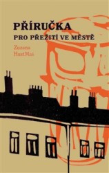Příručka pro přežití ve městě | HUSTMAŠ, Zuzana