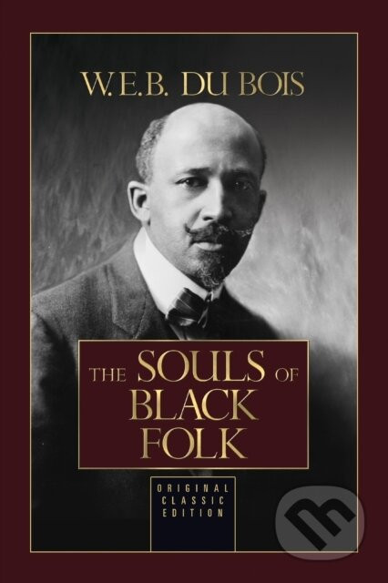 The Souls of Black Folk - W.E.B. Du Bois