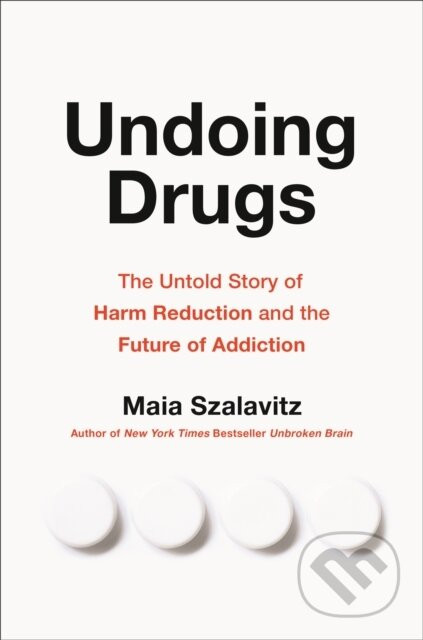 Undoing Drugs - Maia Szalavitz