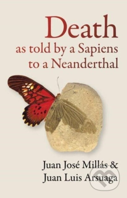 Death As Told by a Sapiens to a Neanderthal - Juan Jose Millas, Juan Luis Arsuaga