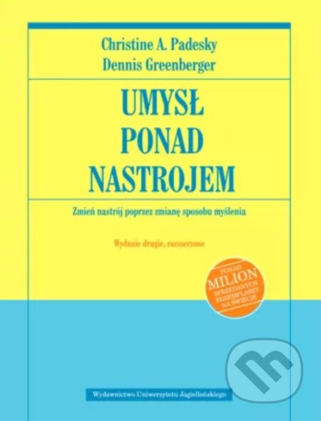 Umysł ponad nastrojem. Zmień nastrój. w.2 rozszerzone - Padesky Greenberger