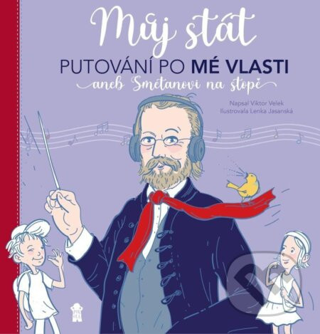 Putování po Mé vlasti aneb Smetanovi na stopě - Lenka Jasanská, Viktor Velek