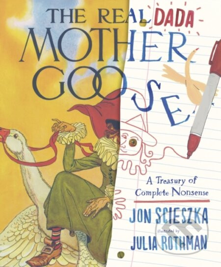 The Real Dada Mother Goose: A Treasury of Complete Nonsense - Jon Scieszka