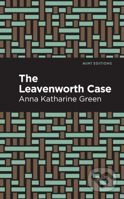 The Leavenworth Case - Anna Katharine Green