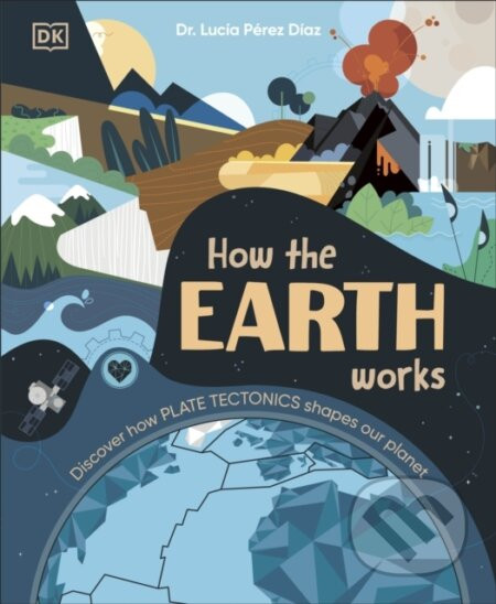 How the Earth Works - Lucia Dr Perez-Diaz