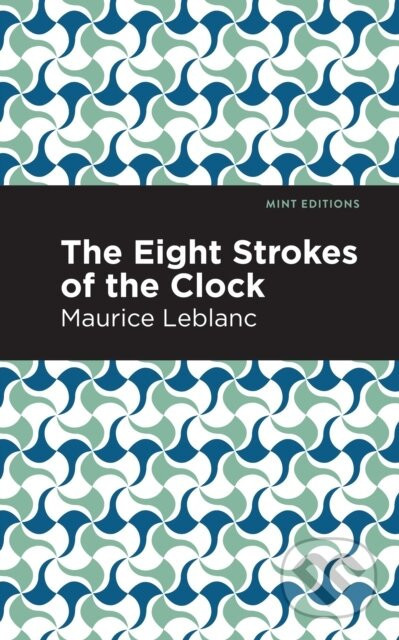 The Eight Strokes of the Clock - Maurice Leblanc