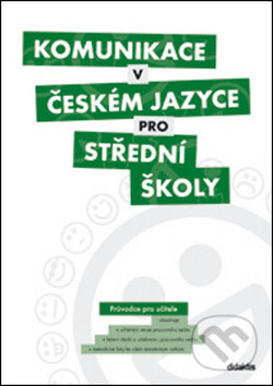 Komunikace v českém jazyce pro střední školy - Didaktis CZ