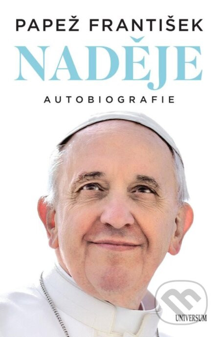 Naděje - Jorge Mario Bergoglio – pápež František, Pope Francis