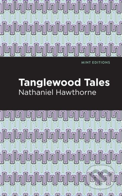 Tanglewood Tales - Nathaniel Hawthorne