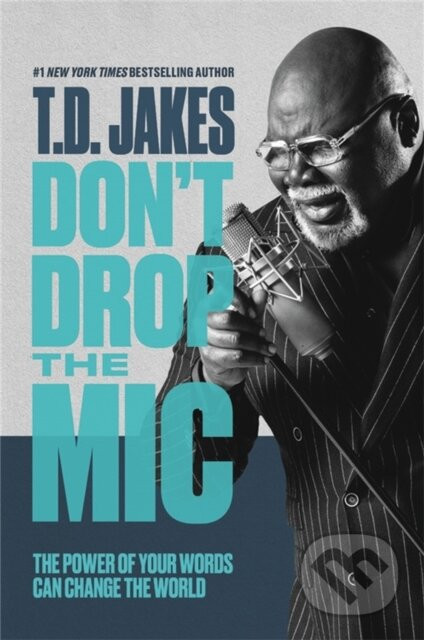 Don't Drop the Mic - T. D. Jakes