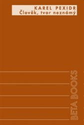 Člověk, tvor neznámý | PEXIDR, Karel
