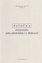 Aristotelés, jeho předchůdci a dědicové | PATOČKA, Jan