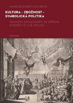 Kultura - zbožnost - symbolická politika | DUCREUX, Marie-Eliza