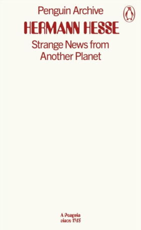 Strange News from Another Planet - Hermann Hesse
