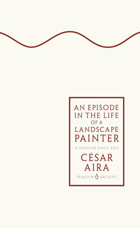 Episode in the Life of a Landscape Painter - Aira Cesar