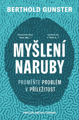 Myšlení naruby: Proměňte problém v příležitost - Berthold Gunster - e-kniha