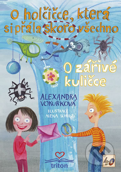O holčičce, která si přála skoro všechno / O zářivé kuličce - Alexandra Vokurková, Alena Schulz (ilustrácie)