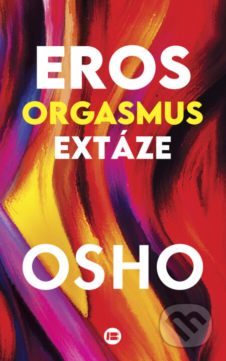 Eros, orgasmus, extáze - Osho