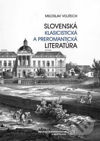Slovenská klasicistická a preromantická literatúra - Miloslav Vojtech
