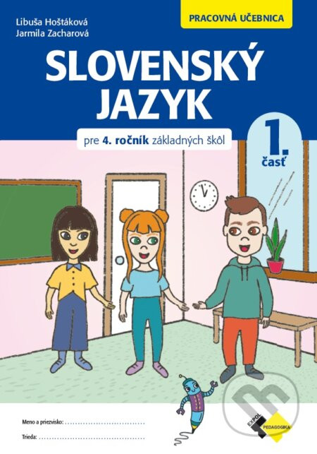 Slovenský jazyk pre 4. ročník ZŠ - pracovná učebnica 1. časť - Libuša Hoštáková, Jarmila Zacharová