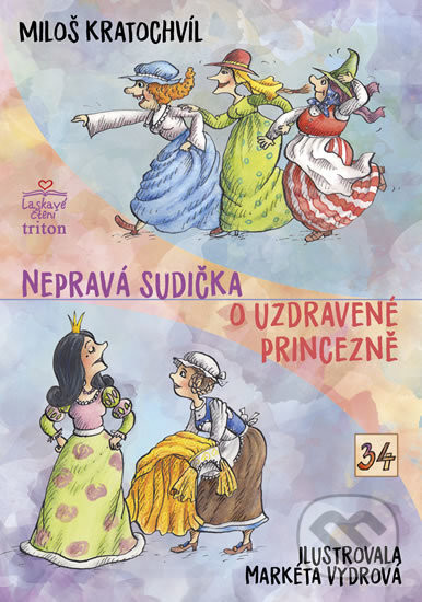 Nepravá sudička, O uzdravené princezně - Miloš Kratochvíl, Markéta Vydrová (ilustrácie)