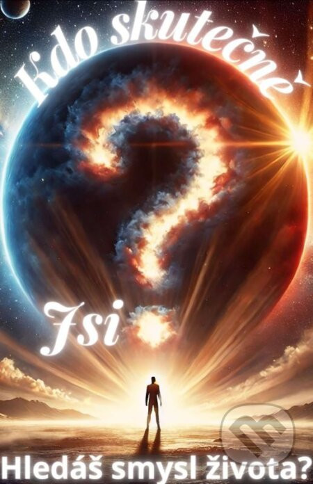 Kdo skutečně jsi? Hledáš smysl života? - GUPS