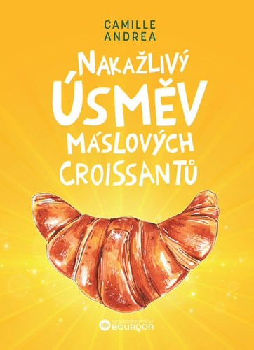 Nakažlivý úsměv máslových croissantů - Camille  Andrea