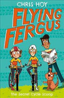Flying Fergus 9: The Secret Cycle Scoop -  (Hoy Sir Chris)(Paperback / softback)
