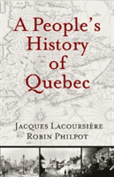 A Peoples History of Quebec -  (Lacoursire Jacques)(Paperback)