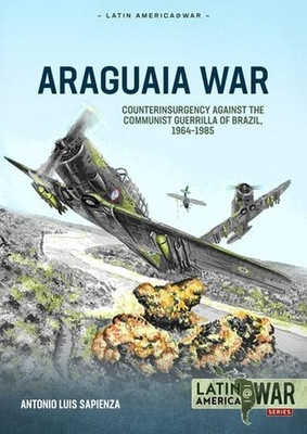 Araguaia War: Counterinsurgency Against the Communist Guerrillas of Brazil, 1964-1985 -  (Sapienza Fracchia Antonio Luis)(Paperback)
