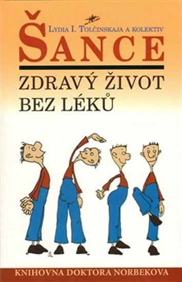 Šance - Zdravý život bez léků - Lydia I. Tolčinskaja