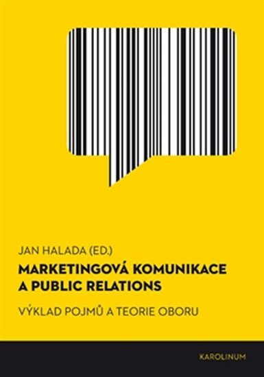 Marketingová komunikace a public relations - Výklad pojmů a teorie oboru, 1.  vydání - Jan Halada