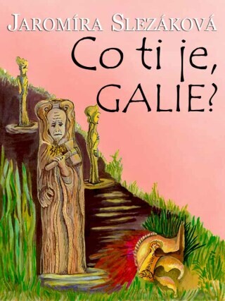 Co ti je, Galie? - Jaromíra Slezáková - e-kniha