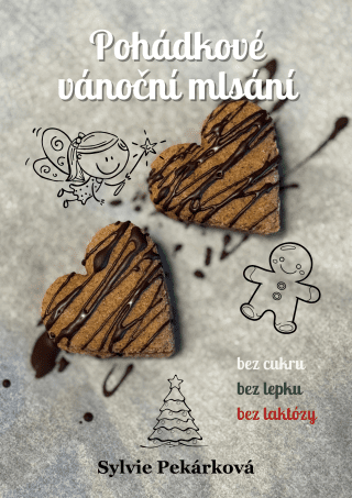 Pohádkové vánoční mlsání bez cukru, bez lepku a bez laktózy - Sylvie Pekárková - e-kniha