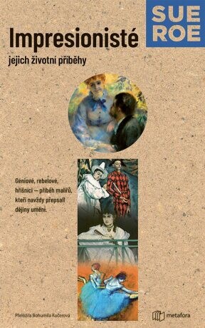 Impresionisté: Jejich životní příběhy - Sue Roe - e-kniha