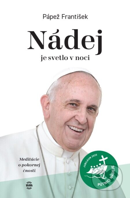 Nádej je svetlo v noci - Jorge Mario Bergoglio – pápež František