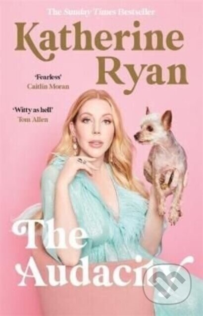 The Audacity: Why Being Too Much Is Exactly Enough - Katherine Ryan
