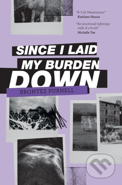Since I Laid My Burden Down - Brontez Purnell