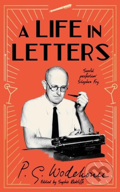 A Life in Letters - P.G. Wodehouse, Sophie Ratcliffe (editor)