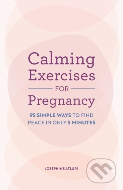 Calming Exercises for Pregnancy - Josephine Atluri