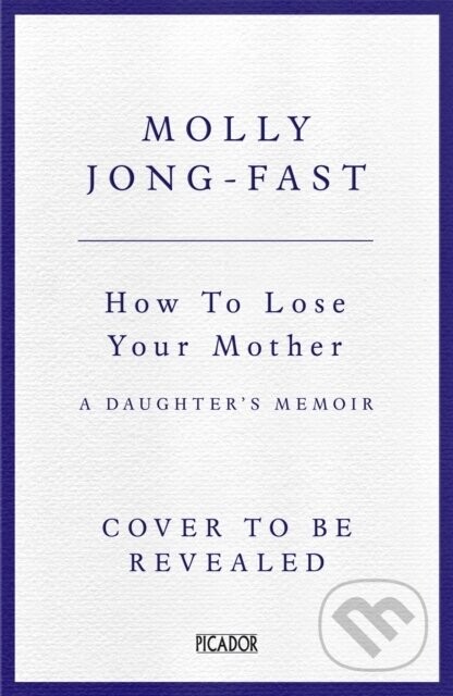 How to Lose Your Mother - Molly Jong-Fast