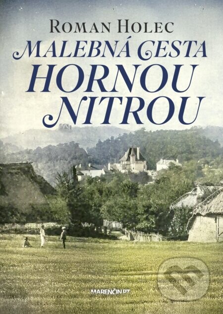 Malebná cesta hornou Nitrou - Roman Holec