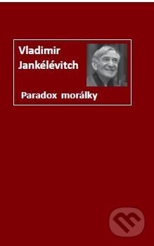 Paradox morálky - Vladimir Jankélévitch
