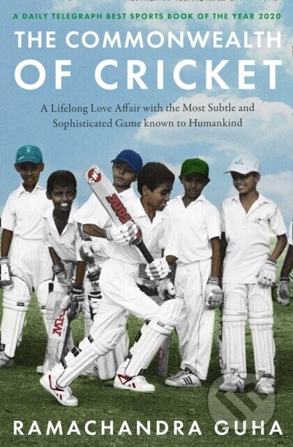 The Commonwealth of Cricket - Ramachandra Guha