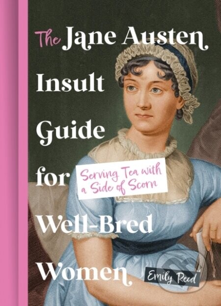 The Jane Austen Insult Guide for Well-Bred Women - Emily Reed