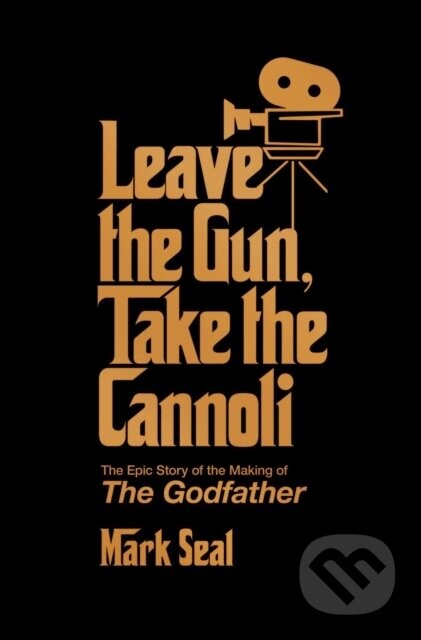 Leave the Gun, Take the Cannoli - Mark Seal